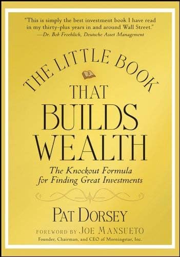 The Little Book That Builds Wealth: -- -Paperback – by Pat Dorsey