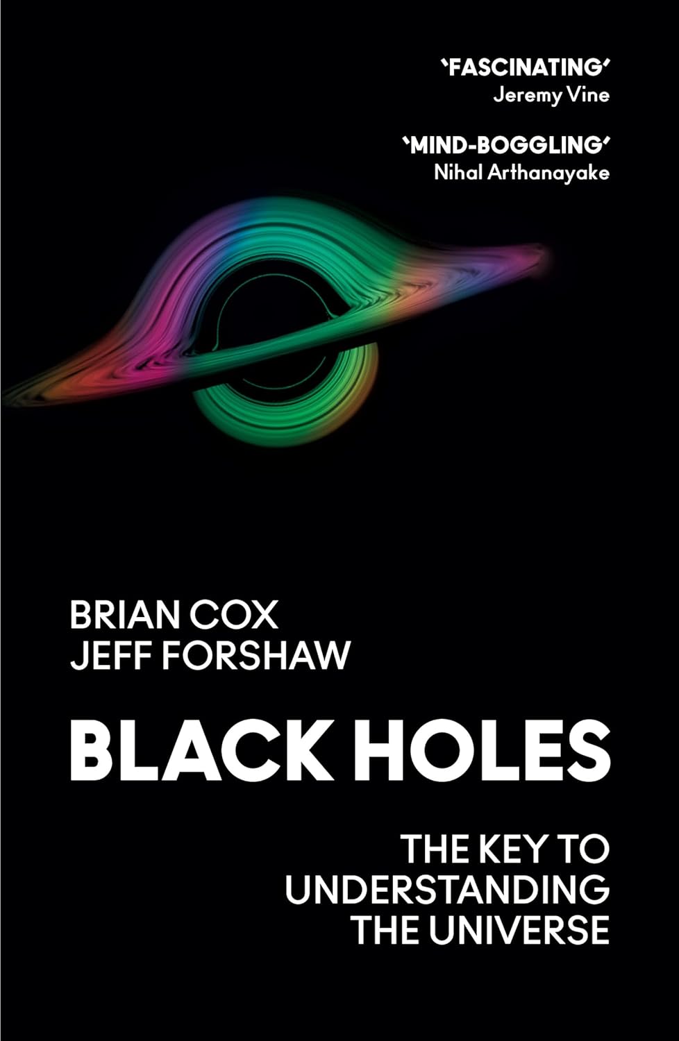 Black Holes The Key To Understanding The Universe Paperback – by Professor Brian Cox (Author), Professor Jeff Forshaw (Author)