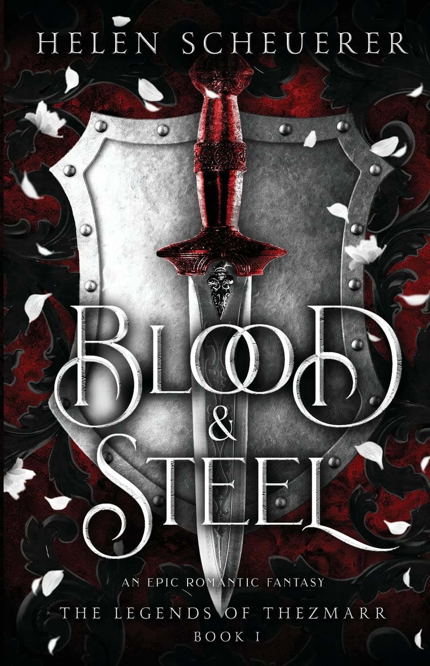 Blood & Steel: An epic romantic fantasy Paperback – by Helen Scheuerer