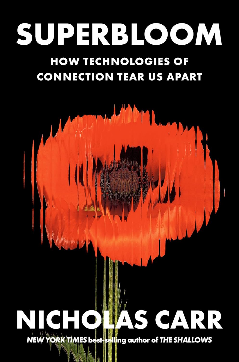 Superbloom: How Technologies of Connection Tear Us Apart (Paper back) – by Nicholas Carr