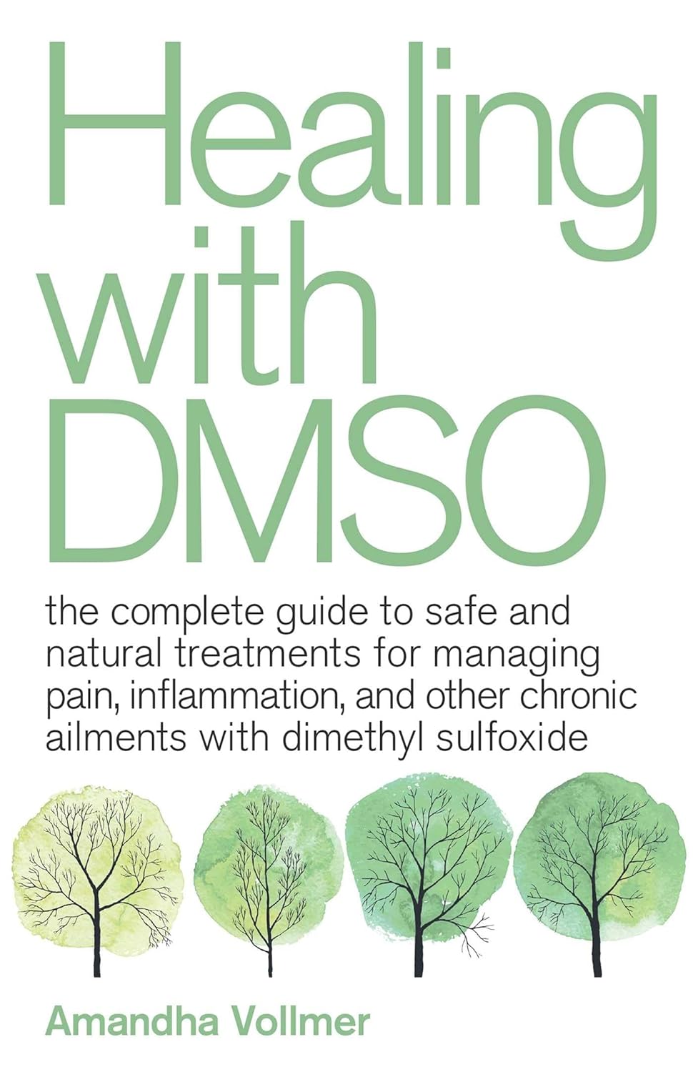 Healing With Dmso: The Complete Guide to Safe and Natural Treatments for Managing Pain, Paperback - by Amandha Dawn Vollmer
