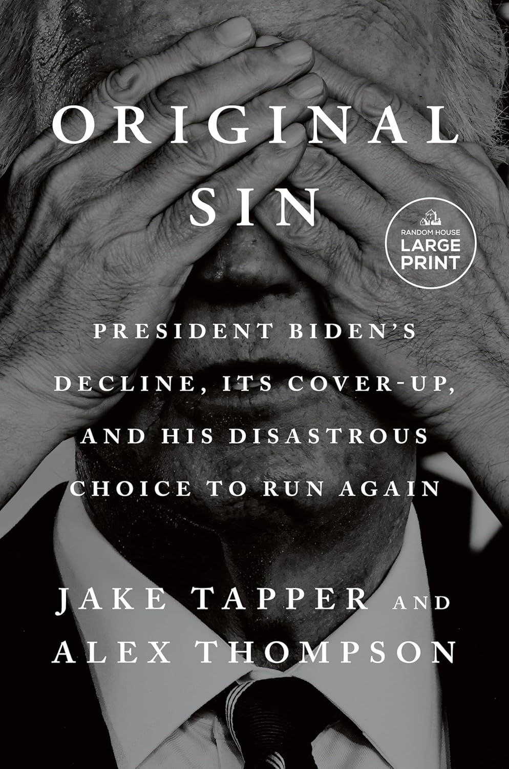 Original Sin: President Biden's Decline, Its Cover-Up, and His Disastrous Choice to Run Again Paperback – Large Print, 10 June 2025 by Jake Tapper (Author), Alex Thompson (Author)