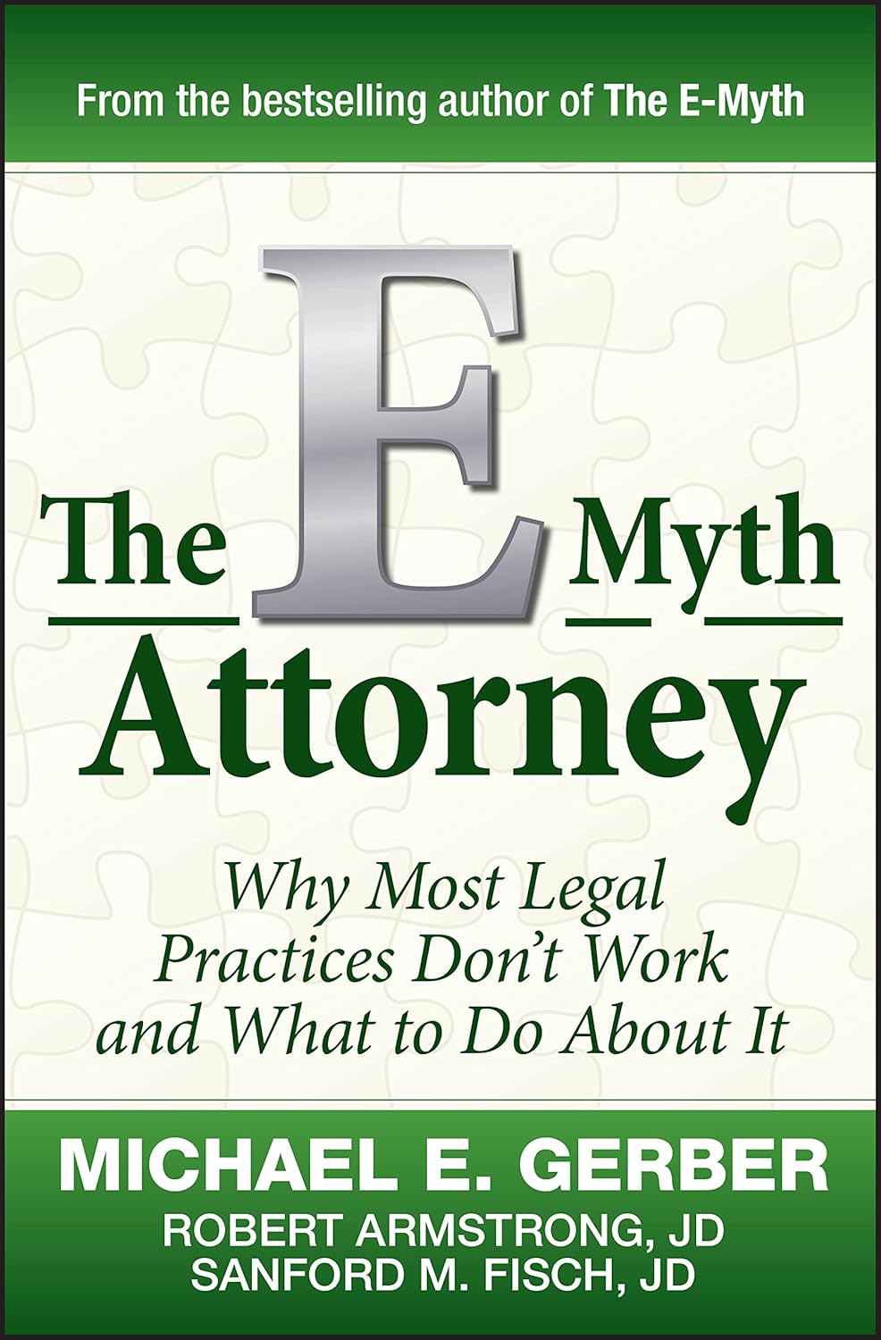 The E-Myth Attorney --- by Michael E. Gerber