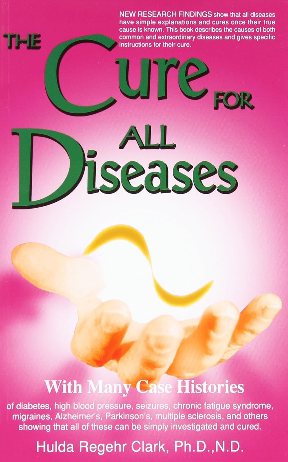 The Cure for All Diseases Paperback – by Hulda Regehr Clark (Author)