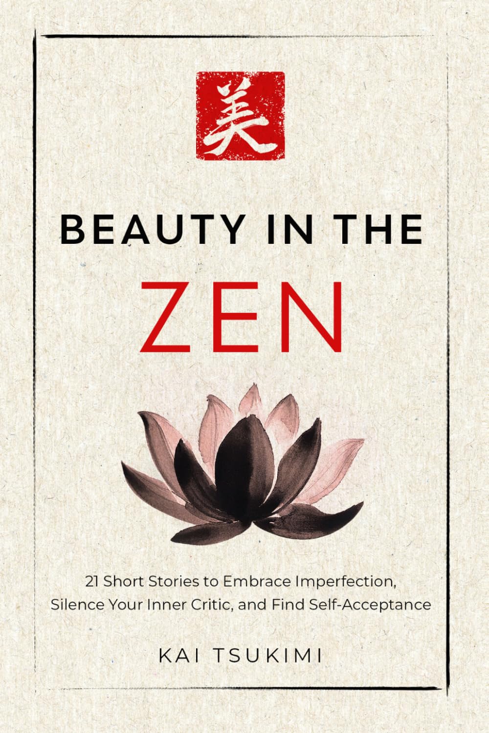 Beauty in the Zen by Kai Tsukimi | Mindfulness & Self-Acceptance | Paperback