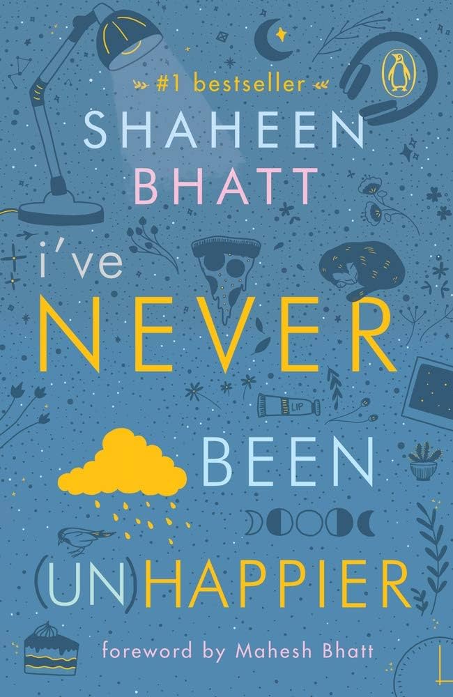 I've Never Been (Un)Happier -Shaheen Bhatt (Paperback)