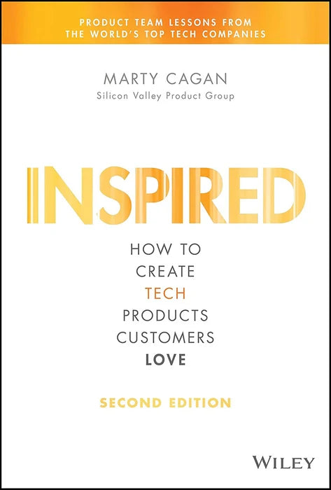 Inspired How to Create Tech Products Customers Love - by Marty Cagan -Paperback