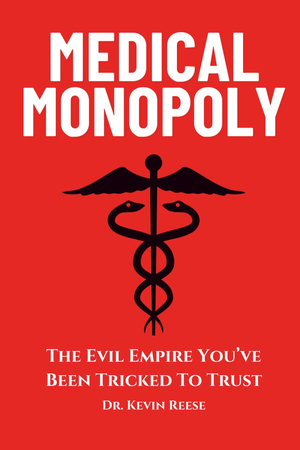 Medical Monopoly by Dr. Kevin Reese