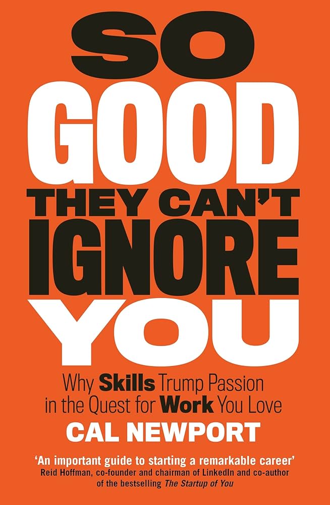 So Good They Can't Ignore You -Cal Newport (Paperback)