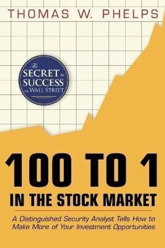100 to 1 in the Stock Market: Paperback – by Thomas William Phelps