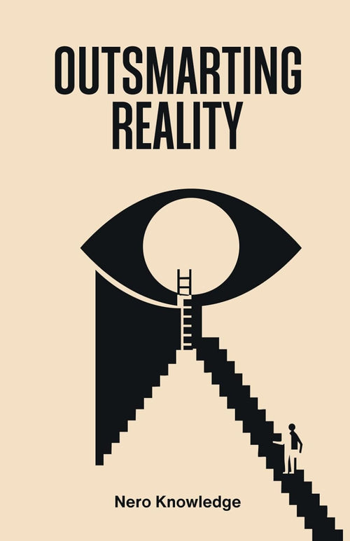 Outsmarting Reality Paperback –  by Nero Knowledge (Author)