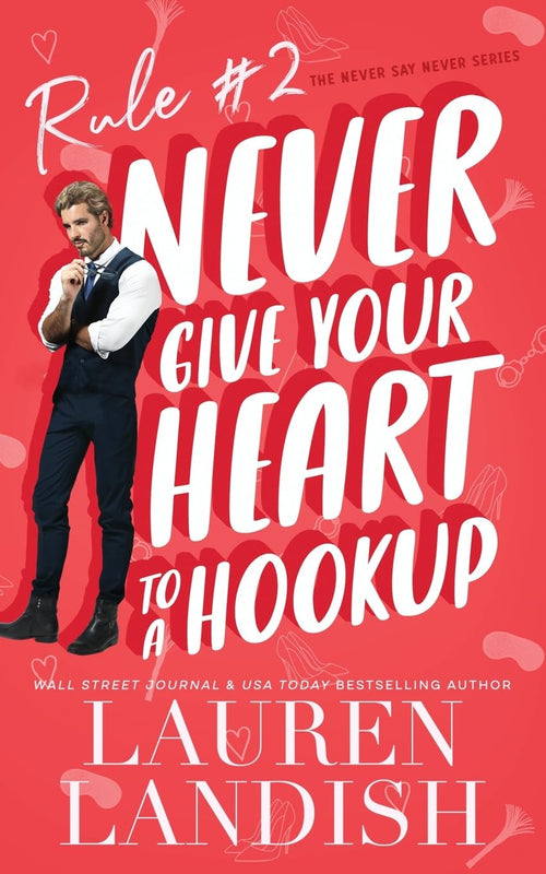 Never Give Your Heart to a Hookup: by Lauren Landish | Paperback