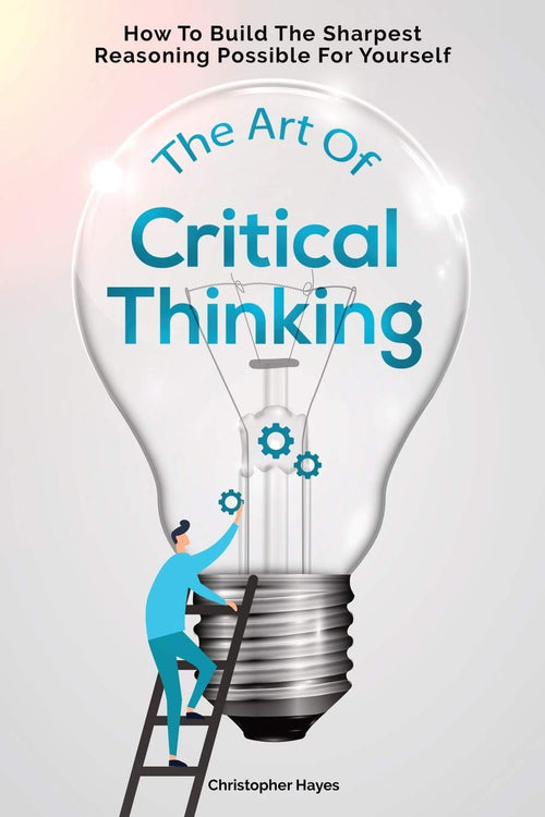 The Art Of Critical Thinking - by Christopher Hayes / Patrick Magana | Paperback