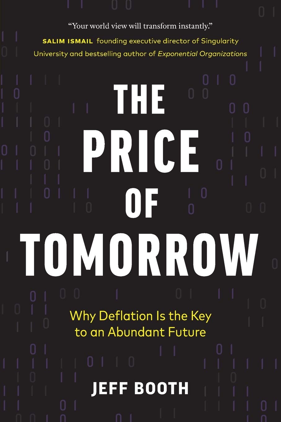 The Price of Tomorrow: Why Deflation is the Key to an Abundant Future Paperback – by Jeff Booth (Author)