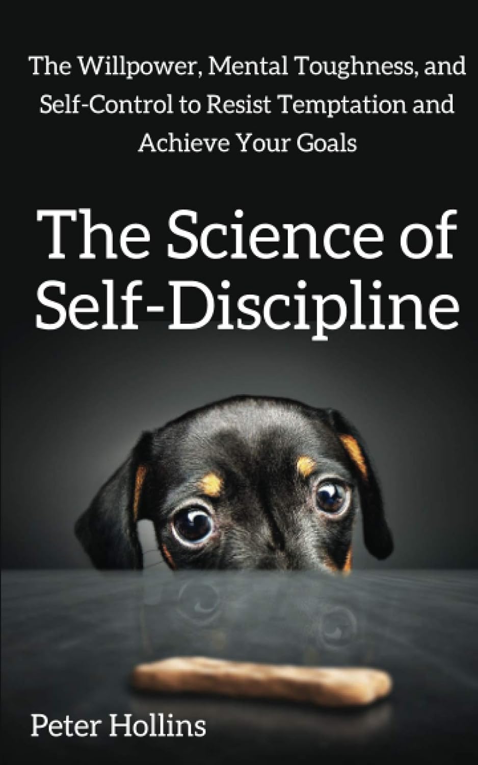 The Science of Self-Discipline: The Willpower, Mental Toughness, and Self-Control to Resist Temptation and Achieve Your Goals (Live a Disciplined Life) Paperback –  by Peter Hollins (Author)