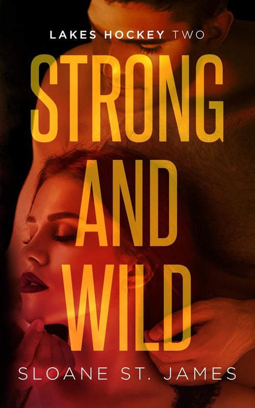 Strong and Wild: An Enemies to Lovers Hockey Romance by Sloane St. James (Author) | Paperback