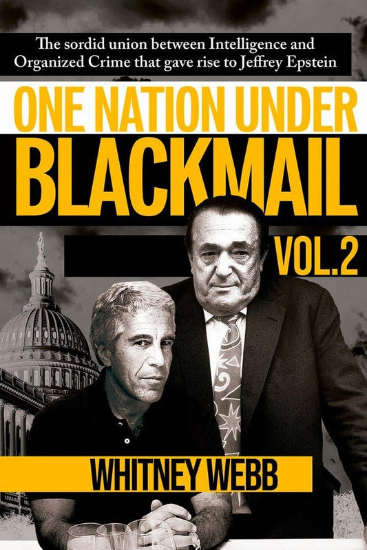 One Nation Under Blackmail – Vol. 2: The Sordid Union Between Intelligence and Organized Crime that Gave Rise to Jeffrey Epstein Vol. 2 (2) Paperback –  by Whitney Alyse Webb (Author)