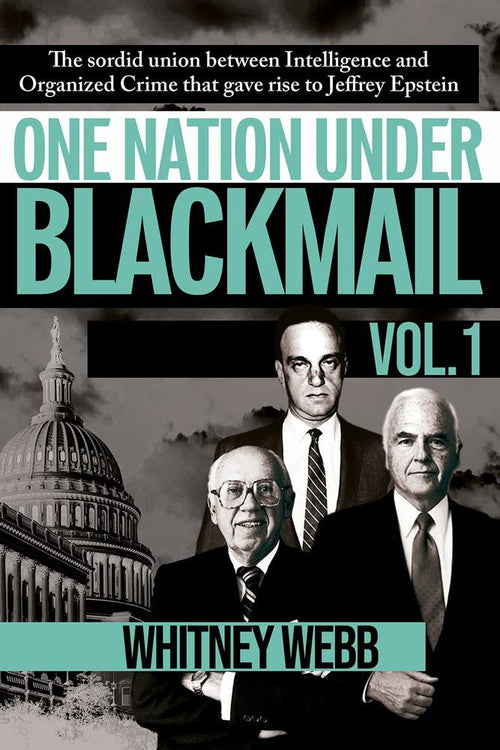 One Nation Under Blackmail: - Vol 1 -The Sordid Union Between Intelligence and Crime that Gave Rise to Jeffrey Epstein, VOL.1 Paperback –  by Whitney Alyse Webb (Author)
