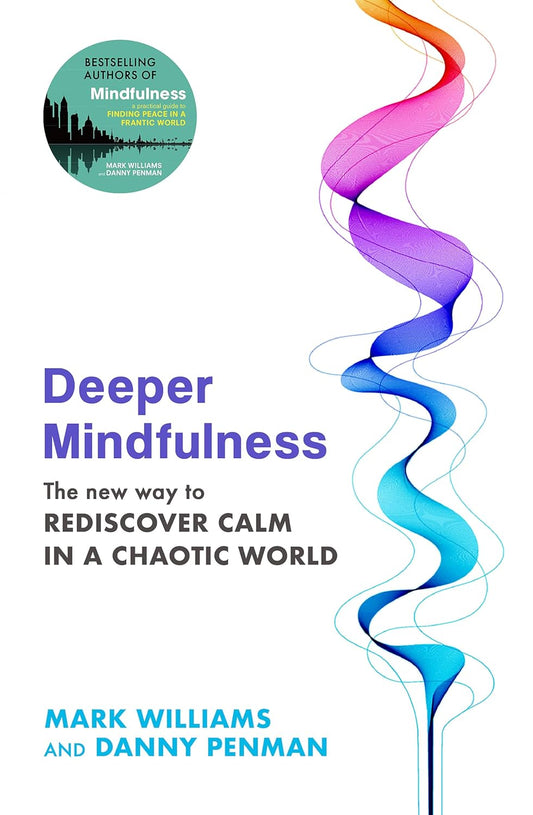 Deeper MindFulness --  Paperback –by Professor Mark Williams