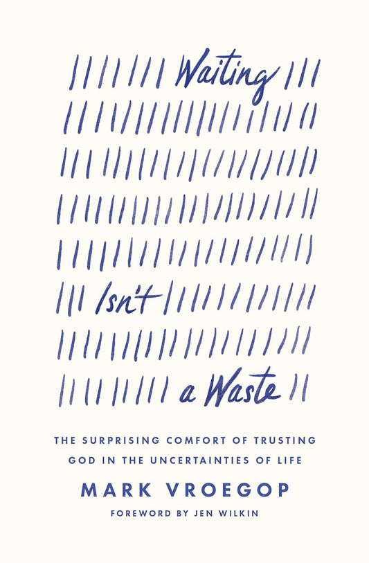 Waiting Isn't a Waste:-Paperback – by Mark Vroegop