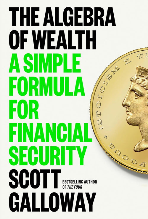 The Algebra of Wealth by Scott Galloway -Paperback by Scott Galloway