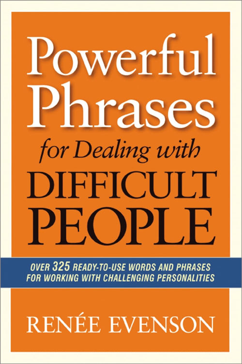 Powerful Phrases for Dealing with Difficult People; - by Renee Evenson | Paperback