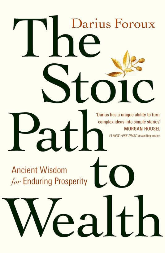 The Stoic Path to Wealth: Ancient Wisdom for Enduring Prosperity Paperback –by Darius Foroux