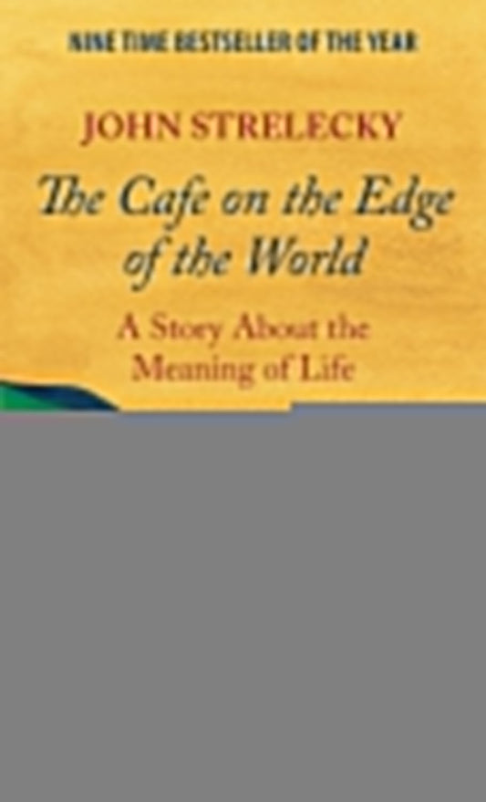 The Cafe on the Edge of the World: A Story About the Meaning of Life Paperback – by John Strelecky