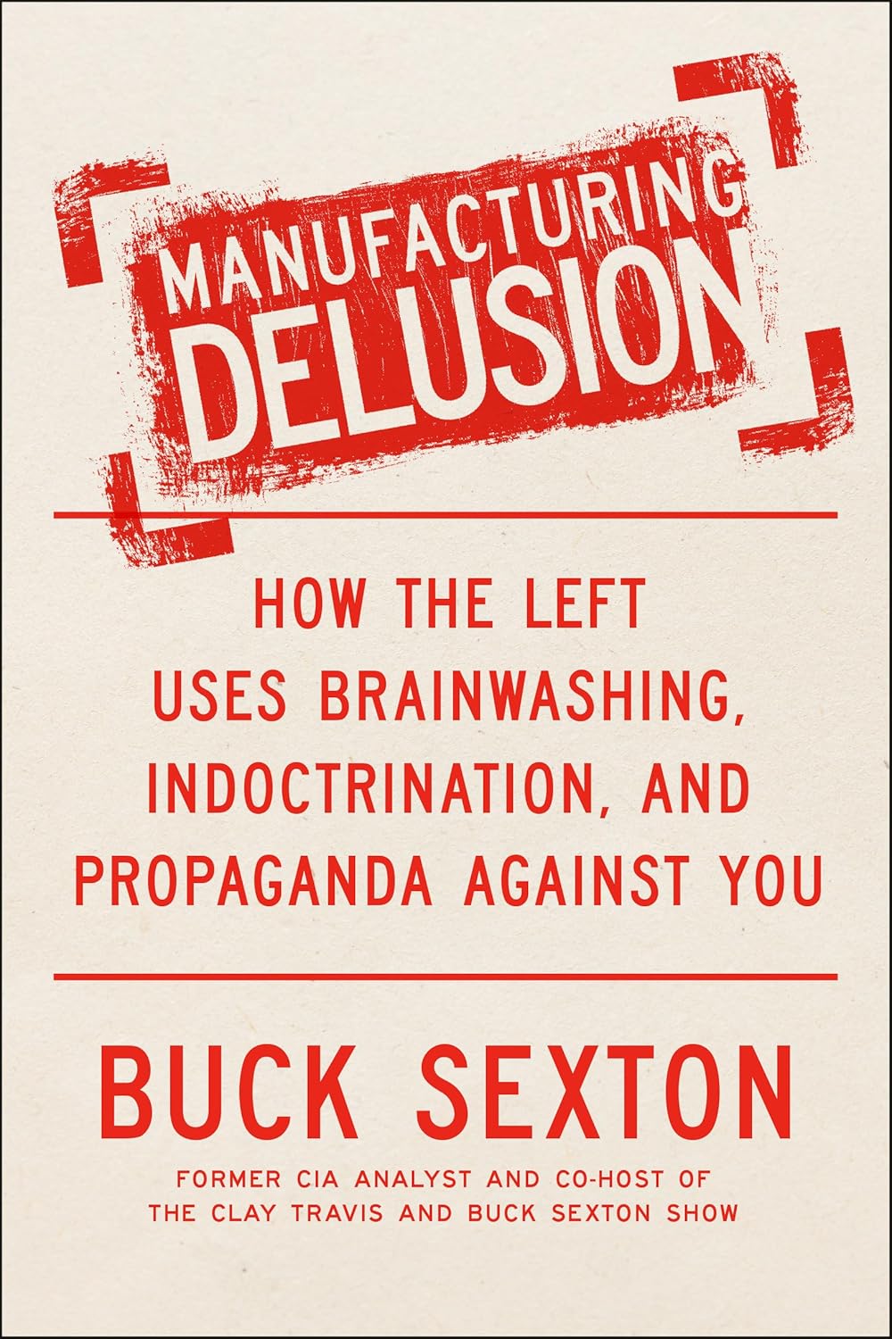Manufacturing Delusion (Paperback) By Buck Sexton