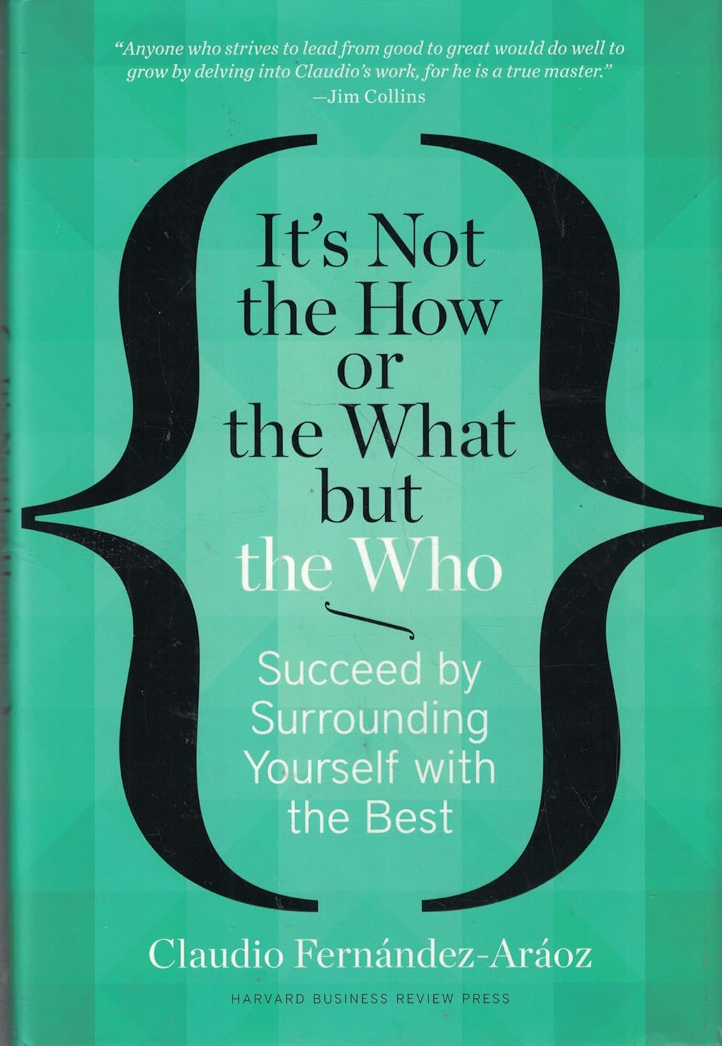 It's Not the How or the What But the Who -Paperback_ by Fernandez- Araoz