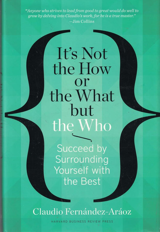 It's Not the How or the What But the Who -Paperback_ by Fernandez- Araoz