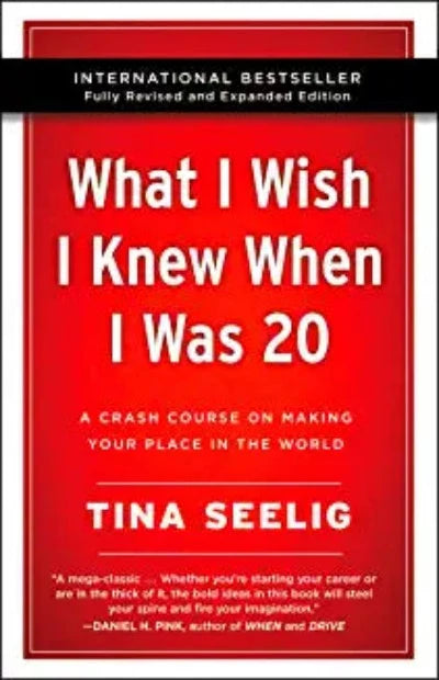 what-i-wish-i-knew-when-i-was-20-10th-anniversary-edition-a-crash-course-on-making-your-place-in-the-world-paperback-by-tina-seelig