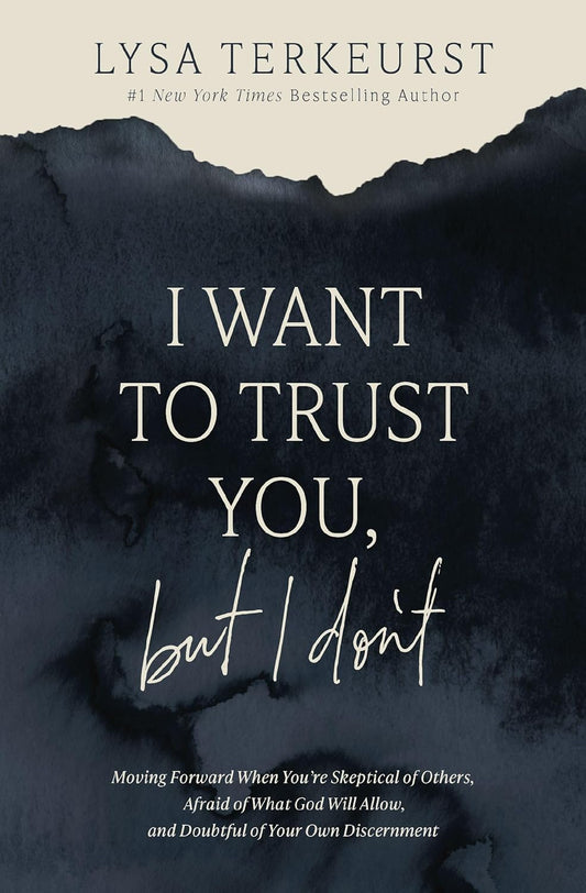 I Want to Trust You, but I Don't- Paperback – - by Lysa TerKeurst