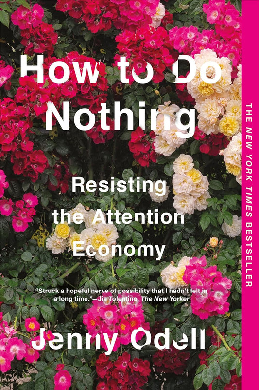 How to Do Nothing: Resisting the Attention Economy Paperback – by Jenny Odell (Author)