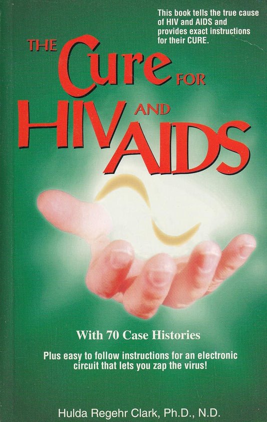 The Cure for HIV and AIDS: With 70 Case Histories Paperback by Hulda Regehr Clark (Author)