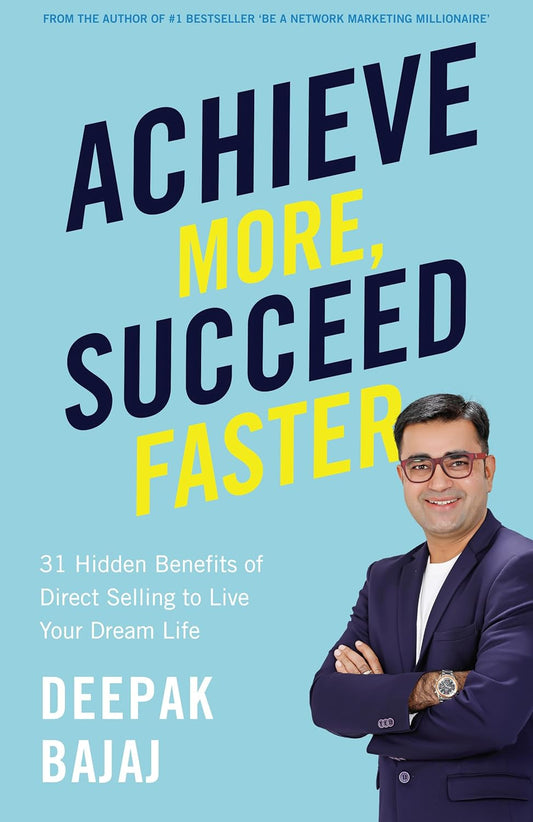Achieve More, Succeed Faster - Deepak Bajaj  ( Paperback)