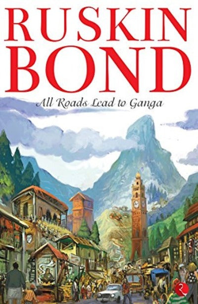 All Roads Lead to Ganga | Paperback - Ruskin Bond