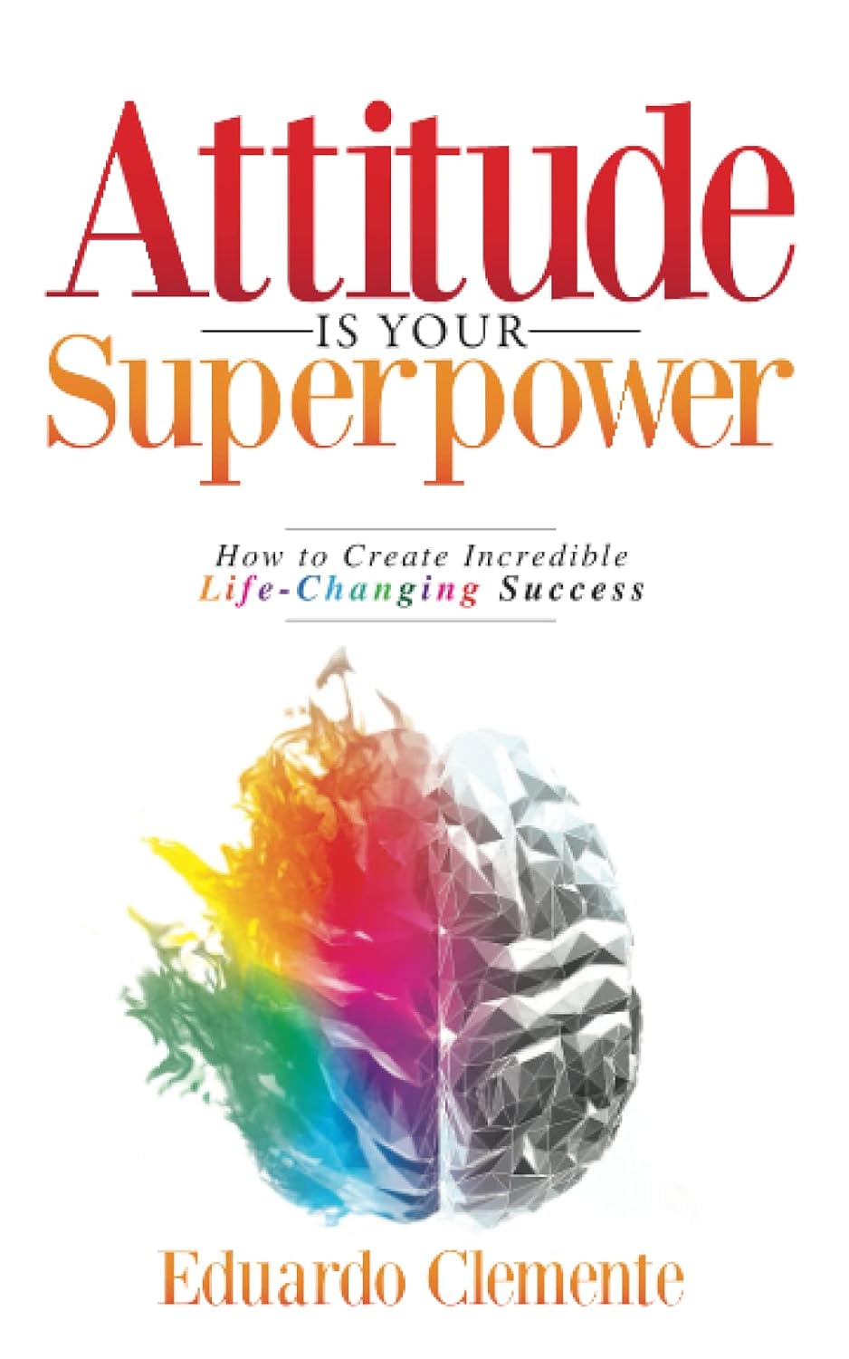 Attitude Is Your Superpower by Eduardo Clemente | Paperback
