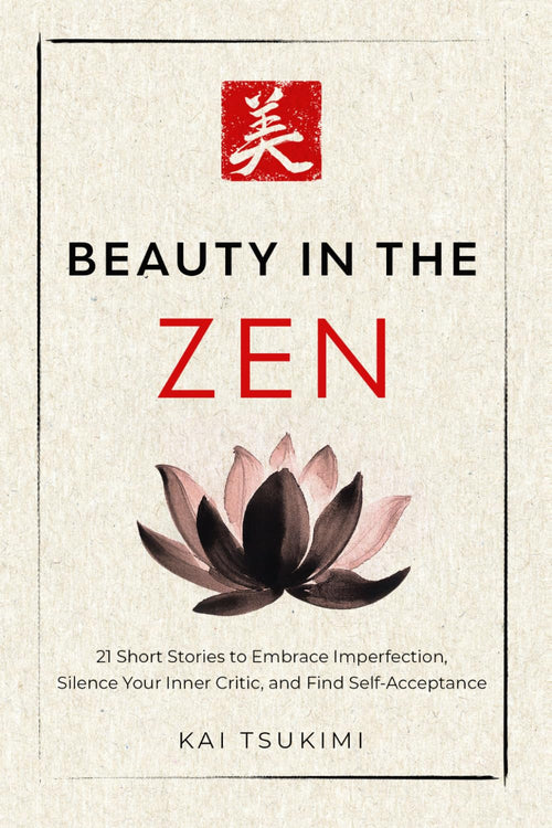 Beauty in the Zen by Kai Tsukimi | Mindfulness & Self-Acceptance | Paperback