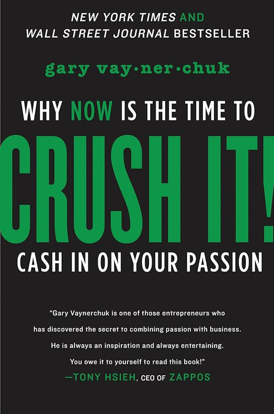 Crush It! Why Now is the Time to Cash in on Your Passion Paperback – by Gary Vaynerchuk