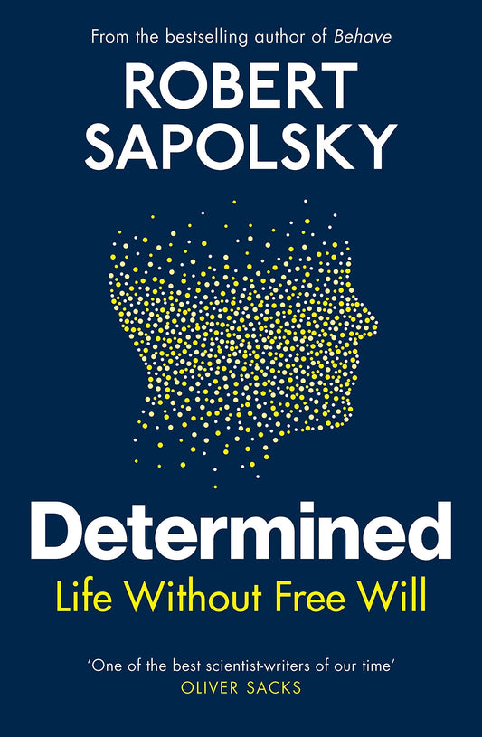 Determined: Life Without Free Will Paperback by Robert M Sapolsky (Author)