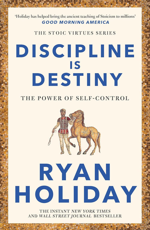 Discipline Is Destiny by Ryan Holiday | Self-Discipline & Stoicism Paperback