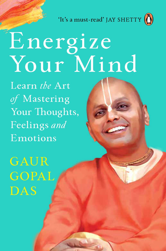 Energize Your Mind Paperback – by Gaur Gopal Das