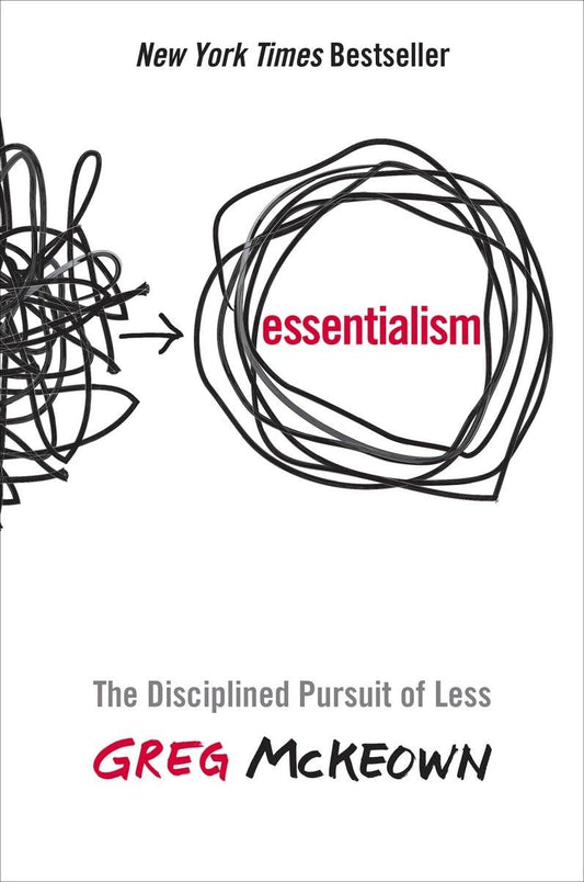 Essentialism: The Disciplined Pursuit of Less - Greg McKeown (Paperback)