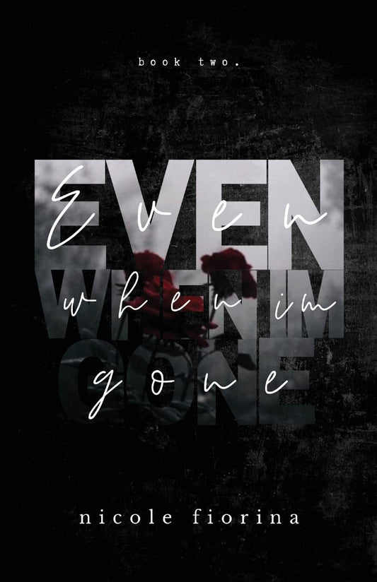 Even When I'm Gone: 2 (The Stay with Me) (Paperback) by Nicole Fiorina