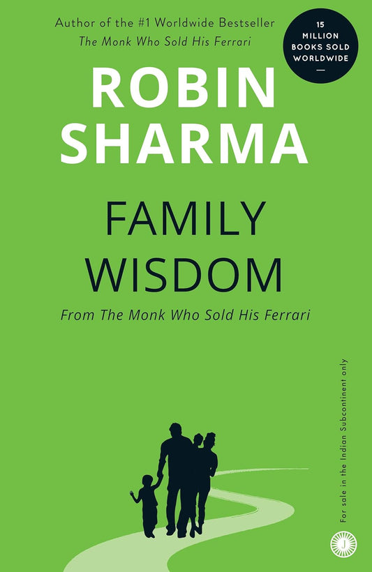 Family Wisdom From The Monk Who Sold His Ferrari Paperback by Robin Sharma