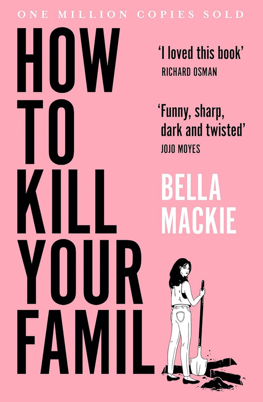 How to Kill Your Family Paperback – by Bella Mackie