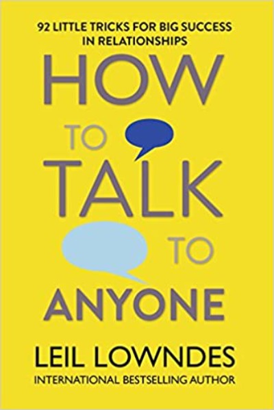 How to Talk to Anyone: 92 Little Tricks for Big Success in Relationships by Leil Lowndes | Paperback