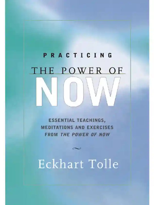 Practicing The Power Of Now Paperback – by Eckhart Tolle