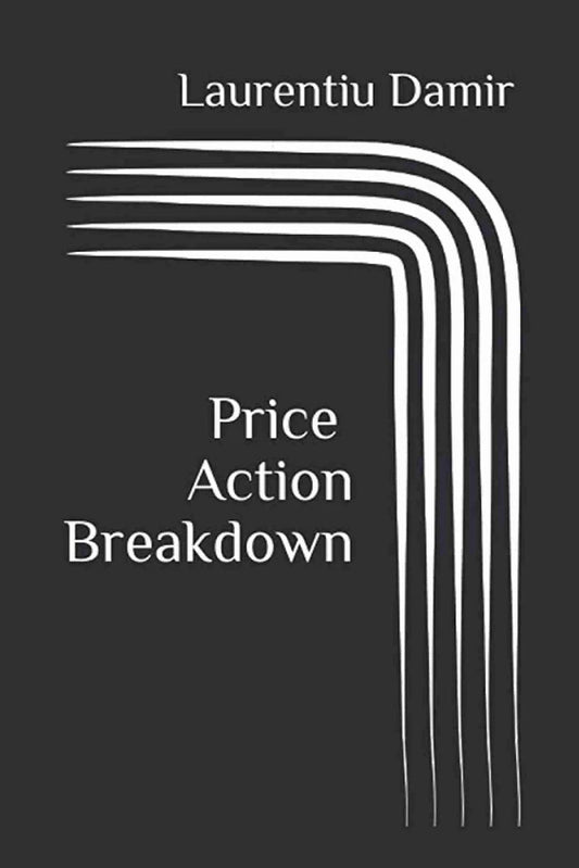 Price Action Breakdown Paperback – by Laurentiu Damir